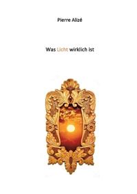 Was Licht wirklich ist