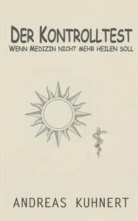 Der Kontrolltest: Wenn Medizin nicht mehr heilen soll