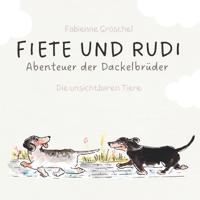 Fiete und Rudi: Abenteuer der Dackelbrüder - die unsichtbaren Tiere