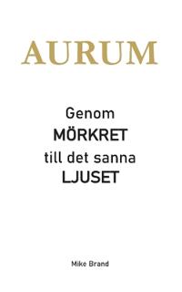 AURUM - Genom mörkret till det sanna ljuset