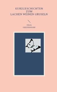 Kurzgeschichten zum Lachen Weinen Gruseln