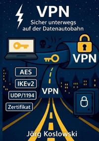 VPN Sicher unterwegs auf der Datenautobahn