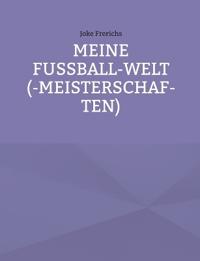 Meine Fußball-Welt(-meisterschaften)