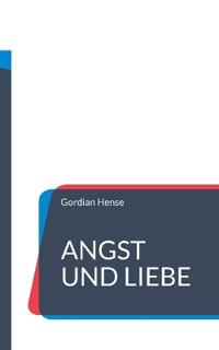 Angst und Liebe