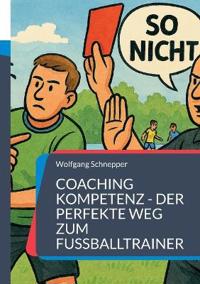 Coaching Kompetenz - Der perfekte Weg zum Fußballtrainer