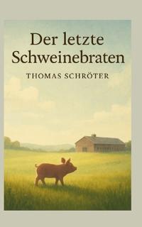 Der letzte Schweinebraten