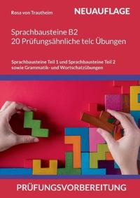 Sprachbausteine B2 * 20 Prüfungsähnliche telc Übungen auf dem B2 Niveau *