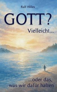 GOTT? Vielleicht...