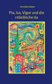 Pia, Isa, Vigor und die rebellische 6a