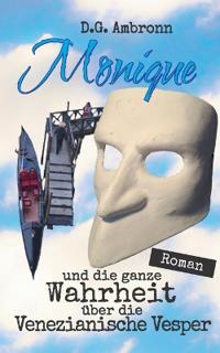 Monique und die ganze Wahrheit über die Venezianische Vesper