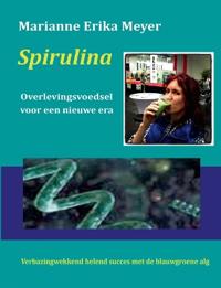 Spirulina - Overlevingsvoedsel voor een nieuwe era