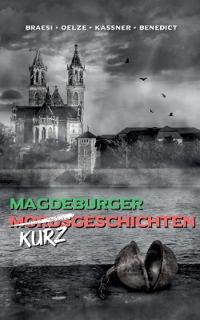 Magdeburger (Mords) Kurzgeschichten finster bis heiter