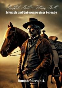 Buffalo Bill & Sitting Bull - Triumph und Untergang einer Legende