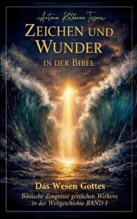 Zeichen und Wunder in der Bibel, Machttaten des lebendigen Gottes
