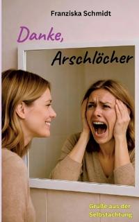 Danke, Arschlöcher