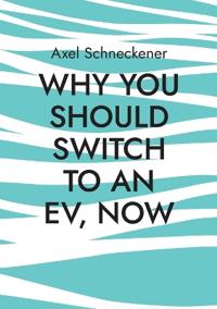 Why you should switch to an EV, now