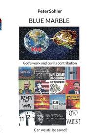BLUE MARBLE God's work and devil's contribution.