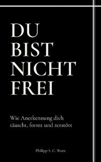 Du bist nicht frei