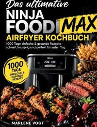 Das ultimative Ninja Foodi MAX Airfryer Kochbuch