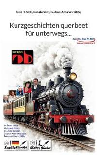 Kurzgeschichten querbeet für unterwegs...