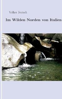 Im wilden Norden von Italien