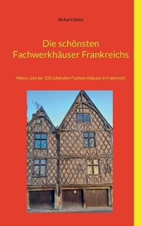 Die schönsten Fachwerkhäuser Frankreichs