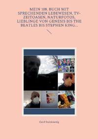 Mein 108. Buch mit sprechenden Lebewesen, TV-Zeitoasen, Naturfotos, Lieblinge von Genesis bis The Beatles bis Stephen King...