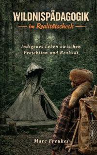 Wildnispädagogik im Realitätscheck