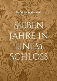 Sieben Jahre in einem Schloss