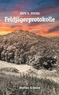 Pepe S. Fuchs - Feldjägerprotokolle