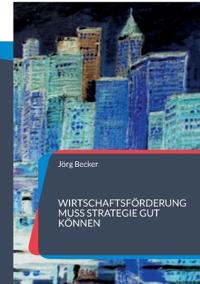 Wirtschaftsförderung muss Strategie gut können