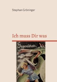 Ich muss Dir was