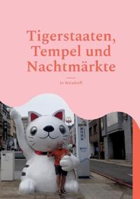 Tigerstaaten, Tempel und Nachtmärkte