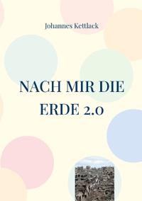 Nach mir die Erde 2.0