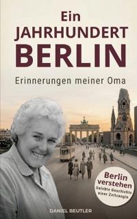 Ein Jahrhundert Berlin