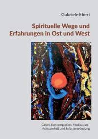 Spirituelle Wege und Erfahrungen in Ost und West