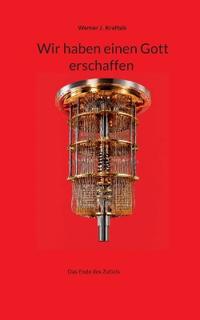 Wir haben einen Gott erschaffen