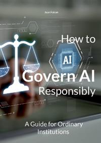 How to Govern AI Responsibly