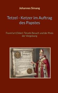 Tetzel, Ketzer im Auftrag des Papstes