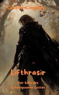 Lifthrasir, der Sohn des schweigsamen Gottes