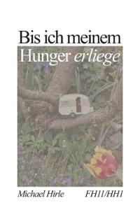 Bis ich meinem Hunger erliege