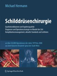 Schilddrüsenchirurgie - Qualitätsindikatoren und Ergebnisqualität, Diagnosen und Operationsstrategie im Wandel der Zeit, Komplikationsmanagement, aktuelle Standards und Leitlinien