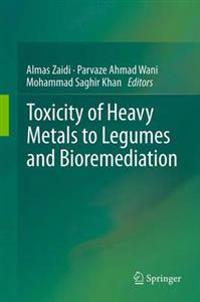 Toxicity of Heavy Metals to Legumes and Bioremediation