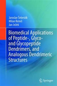 Biomedical Applications of Peptide-, Glyco- and Glycopeptide Dendrimers, and Analogous Dendrimeric Structures