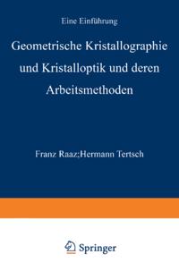 Geometrische Kristallographie und Kristalloptik und deren Arbeitsmethoden