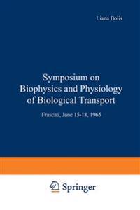 Symposium on Biophysics and Physiology of Biological Transport