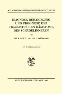 Diagnose, Behandlung und Prognose der Traumatischen Hämatome des Schädelinneren