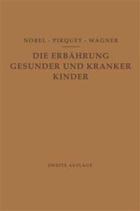 Die Ernährung Gesunder und Kranker Kinder für Ärzte und Studierende der Medizin