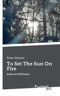 To Set The Sun On Fire