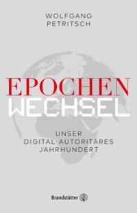 Epochenwechsel. Unser digital-autoritäres Jahrhundert